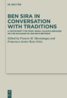 Ben Sira in Conversation with Traditions: A Festschrift for Prof. Núria Calduch-Benages on the Occasion of Her 65th Birthday (Deuterocanonical and Cognate Literature Studies #47) By Francis M. Macatangay (Editor), Francisco-Javier Ruiz-Ortiz (Editor), Renate Egger-Wenzel (Contribution by) Cover Image