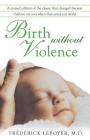 Birth without Violence By Frédérick Leboyer, M.D. Cover Image