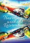 Traveling without Reservations: The kids grew up, the dog died, we took off! By Jean Gerber Cover Image