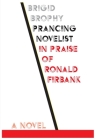Prancing Novelist: In Praise of Ronald Firbank (Dalkey Archive Scholarly) By Brigid Brophy Cover Image