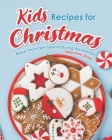 Kids Recipes for Christmas: Make Them Feel Special During the Holiday By Stephanie Sharp Cover Image