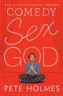 Comedy Sex God By Pete Holmes Cover Image
