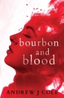 Bourbon and Blood By Andrew J. Cole Cover Image