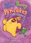 Blue, Barry & Pancakes: Big Time Trouble By Dan &. Jason, Dan Abdo, Jason Patterson Cover Image
