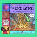 The Rock Factory: The Story about the Rock Cycle (Science Works) Cover Image