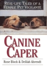 Canine Caper: Real-Life Tales of a Female Pet Vigilante Cover Image
