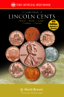 A Lincoln Cents: History, Rarity, Values, Grading, Varieties (Official Red Book) Cover Image