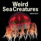 Weird Sea Creatures By Erich Hoyt Cover Image