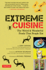 Extreme Cuisine: The Weird & Wonderful Foods That People Eat By Jerry Hopkins, Anthony Bourdain (Foreword by), Michael Freeman (Photographer) Cover Image