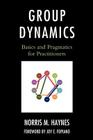 Group Dynamics: Basics and Pragmatics for Practitioners By Norris M. Haynes Cover Image