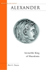 Alexander: Invincible King of Macedonia (Military Profiles) By Peter G. Tsouras Cover Image