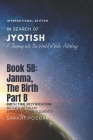 Janma, the Birth - Part B: A Journey into the World of Vedic Astrology By Sarajit Poddar Cover Image