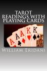 Tarot Readings With Playing Cards By William Eridani Cover Image