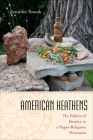 American Heathens: The Politics of Identity in a Pagan Religious Movement Cover Image
