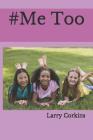 #Me Too By God's Writer, Larry Corkins Cover Image