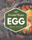 365 Essential Egg Recipes: From The Egg Cookbook To The Table By Maria Girard Cover Image