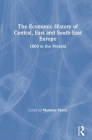 The Economic History of Central, East and South-East Europe: 1800 to the Present Cover Image