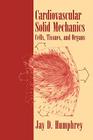 Cardiovascular Solid Mechanics: Cells, Tissues, and Organs Cover Image