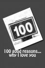 100 good reasons... why I love you * B&W By Nathalie Turgeon Cover Image