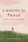 2 Minutes to Peace: Everyday Self-Care for Busy People Volume 2 By Corinne Sweet Cover Image