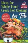 Ideas for Whole Food Crock Pot Cooking: Easy to Make Crock Pot Meals for Two. Best Slow Cooker Recipes (Slow Cooking Recipes for Chicken, Beef, Pork, Cover Image