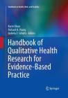 Handbook of Qualitative Health Research for Evidence-Based Practice (Handbooks in Health #4) Cover Image