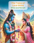The Tales of Lord Shiva- Shiva and Parvati: Story of Shiva and Parvati Marriage, Story from Nepal for Kids Cover Image