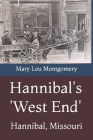 Hannibal's 'West End' By Mary Lou Montgomery Cover Image