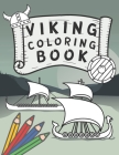 Viking Coloring Book: Nordic Warriors and Vikings Boats, Weapons, Armors and More! By Colorful Art Cover Image