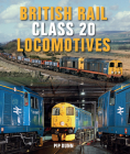 British Rail Class 20 Locomotives By Pip Dunn Cover Image