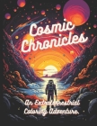Cosmic Chronicles: An Extraterrestrial Coloring Adventure.: A sci-fi oddysey By Tasha Bloggs Cover Image