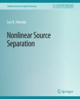 Nonlinear Source Separation (Synthesis Lectures on Signal Processing) Cover Image