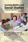 Teaching Middle Level Social Studies: A Practical Guide for 4th-8th Grade By Scott L. Roberts, Benjamin R. Wellenreiter, Jessica Ferreras-Stone Cover Image