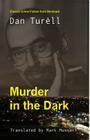 Murder in the Dark By Dan Turell, Mark Mussari (Translator), Barry Forshaw (Afterword by) Cover Image