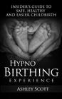HypnoBirthing Experience: Insider's Guide to Safe, Healthy and Easier Childbirth Cover Image