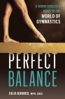 Perfect Balance: A Young Athlete's Guide to the World of Gymnastics By Julia Konner Cover Image