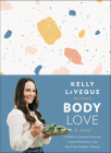 Body Love: A Journal: 12 Weeks to Practice Positivity, Create Momentum, and Build Your Healthy Lifestyle By Kelly LeVeque Cover Image