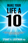 Make Your Life a 10: How to Successfully Do, Have or Be By Stuart A. Lichtman Phd Cover Image