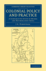 Colonial Policy and Practice: A Comparative Study of Burma and Netherlands India (Cambridge Library Collection - East and South-East Asian His) Cover Image