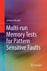 Multi-Run Memory Tests for Pattern Sensitive Faults By Ireneusz Mrozek Cover Image