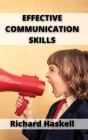 Effective Communication Skills: A Guide to Effective Communication Skills for Couples, with Friends, in the Workplace Cover Image