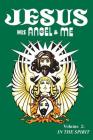Jesus, His Angel & Me (Volume 2): In the Spirit By Chuck-Johnel Youngbrandt, Roger Augustin (Illustrator) Cover Image