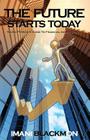 The Future Starts Today: The Young Person's Guide to Financial Independence By Imani Blackmon Cover Image