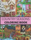 Country Seasons Coloring Book: Coloring Book for Adults of Country Life (Coloring Books Country) By Kevin Publishing Cover Image