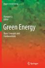 Green Energy: Basic Concepts and Fundamentals (Progress in Green Energy #1) By Xianguo Li (Editor) Cover Image