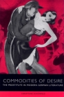 Commodities of Desire: The Prostitute in Modern German Literature (Studies in German Literature Linguistics and Culture #1) By Christiane Schönfeld (Editor), Alan Lareau (Contribution by), Anna Richards (Contribution by) Cover Image