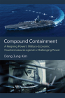 Compound Containment: A Reigning Power’s Military-Economic Countermeasures against a Challenging Power Cover Image