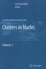Clusters in Nuclei: Volume 1 (Lecture Notes in Physics #818) By Christian Beck (Editor) Cover Image