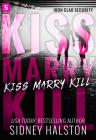 Kiss Marry Kill: Iron-Clad Security By Sidney Halston Cover Image