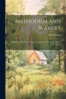 Methodism and Slavery: With Other Matters in Controversy Between the North and the South; By Henry Bidleman Bascom Cover Image